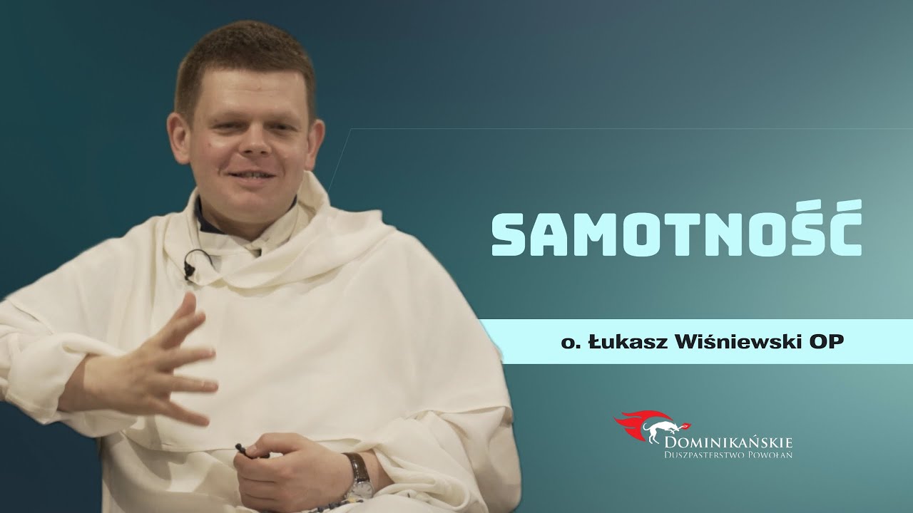 Samotność [#4] Łukasz Wiśniewski OP