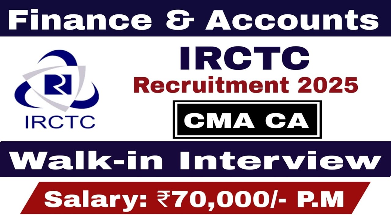IRCTC Recruitment 2025 | Govt Job for CA/CMA | High Salary & Benefits | Apply Now