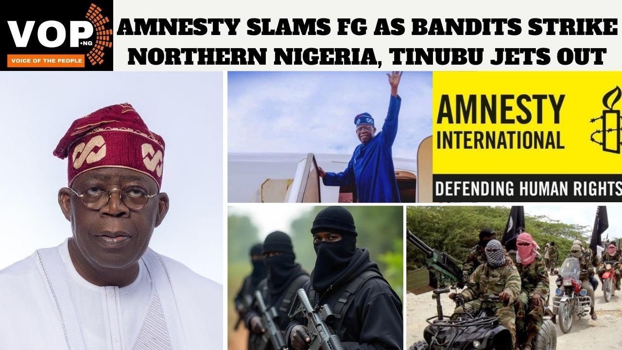 Amnesty Slams FG Over Bandit Attacks as Tinubu Jets Out