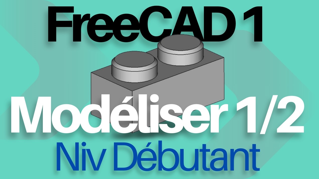 Bien Débuter Avec FreeCAD 1 - Modélisation Partie 1