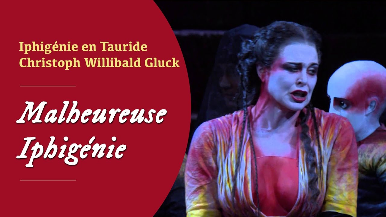 «Malheureuse Iphigénie» - C.W. Gluck - Iphigénie en Tauride