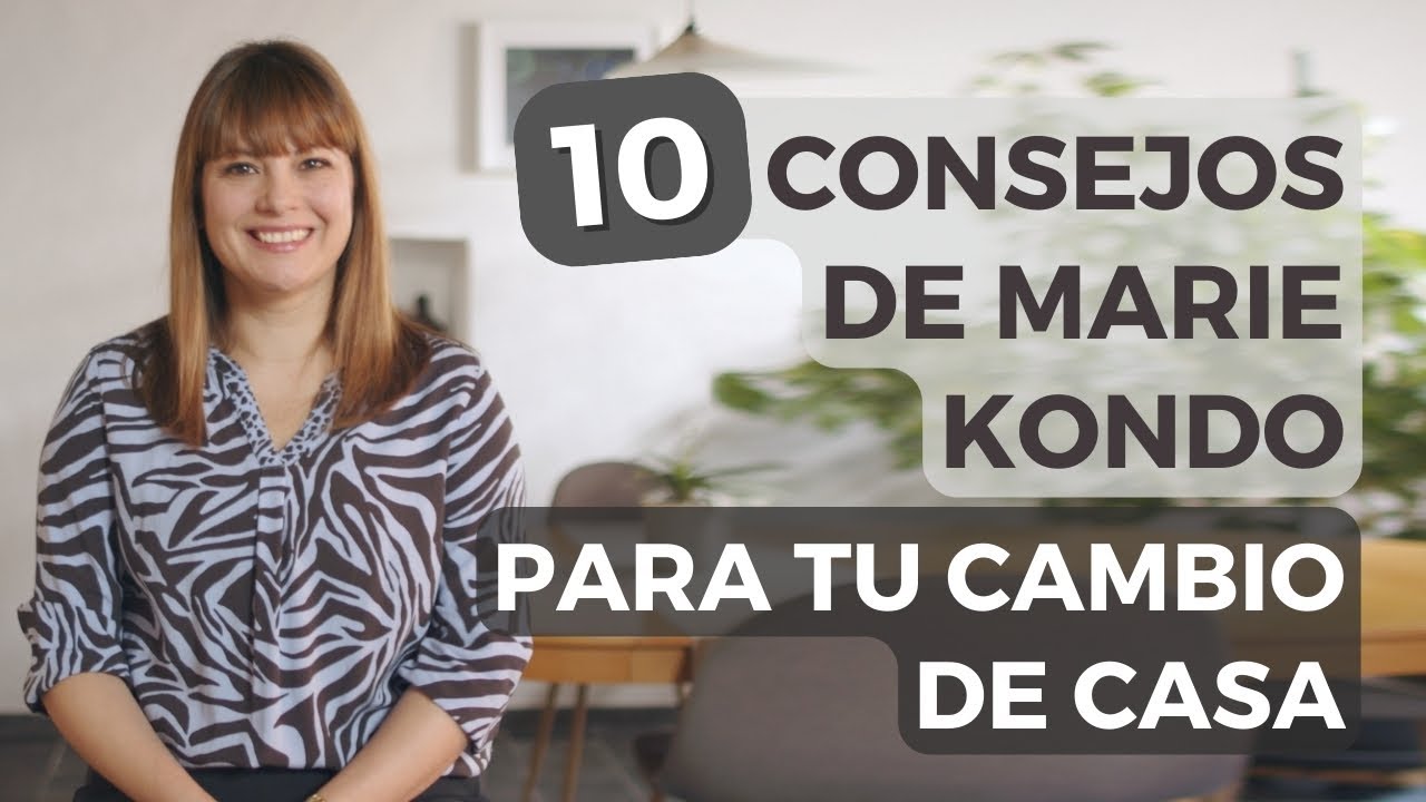 10 Consejos De Marie Kondo Para Tu Cambio de Casa