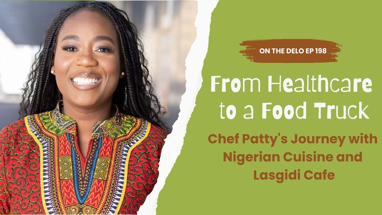 From Healthcare to a Food Truck: Chef Patty's Journey with Nigerian Cuisine and Lasgidi Cafe | EP198
