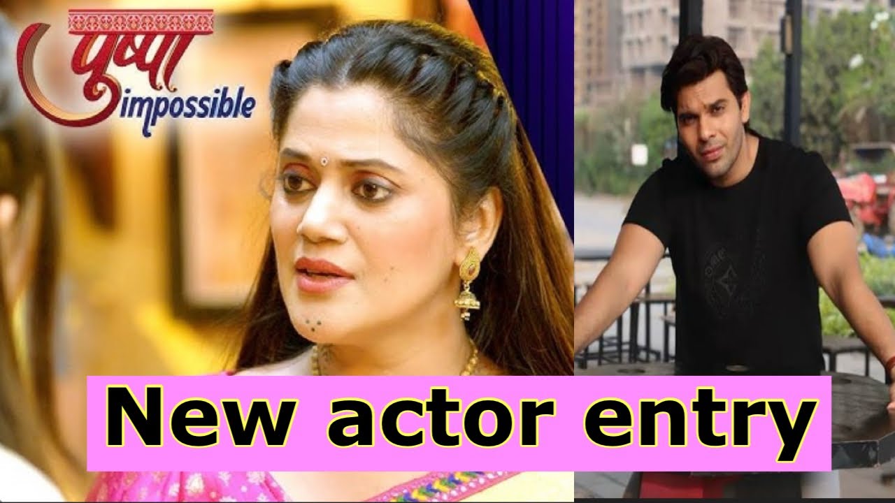 ￼ Pushpa Impossible serial ￼mein new actor entry! 