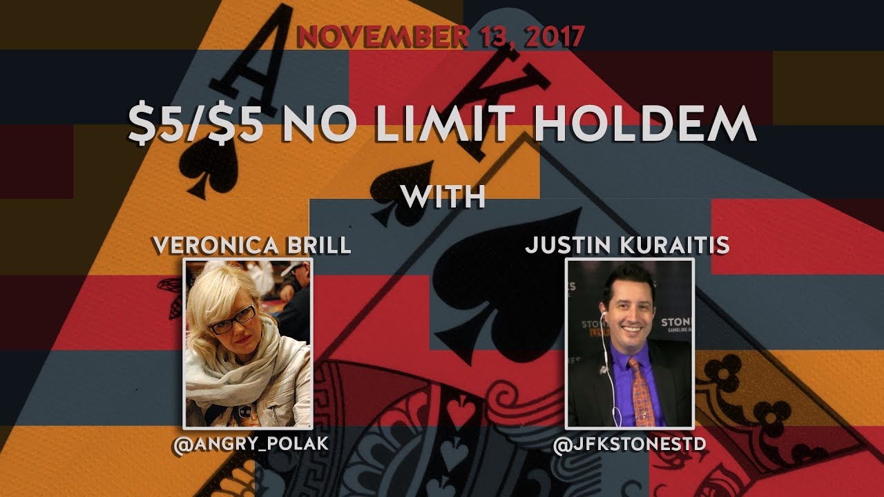 $5/$5 No Limit Holdem Justin Kuraitis & Veronica Brill (11/13/17)