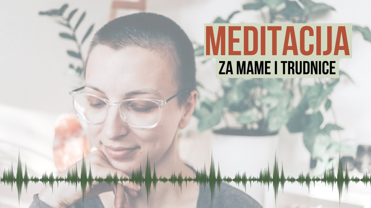 MEDITACIJA ZA MAME I TRUDNICE