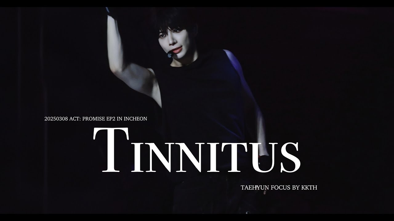 [4K] 250308 TXT TAEHYUN FANCAM_Tinnitus(돌멩이가 되고 싶어)