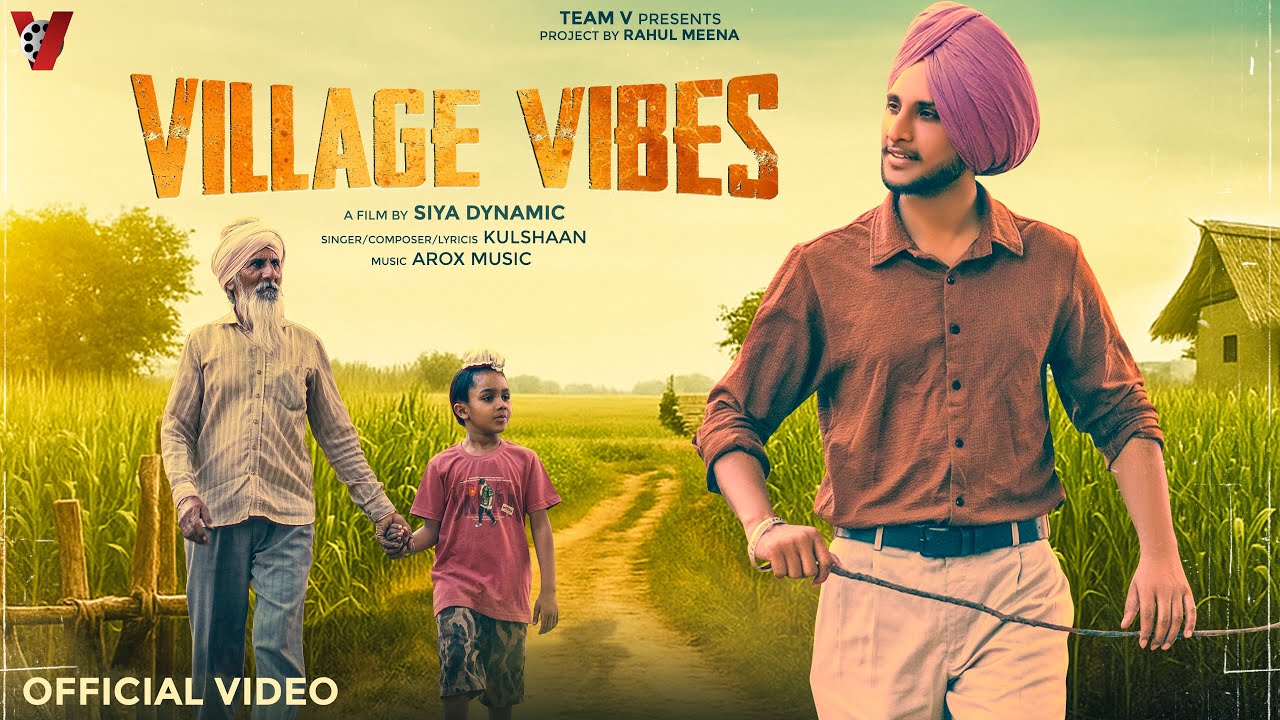 🎵 Village Vibes (Official Music Video) | Kulshaan | Siya Dynamic | Arox Music | Team V