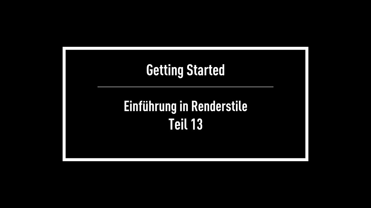 Getting Started: Teil 13 - Renderstile