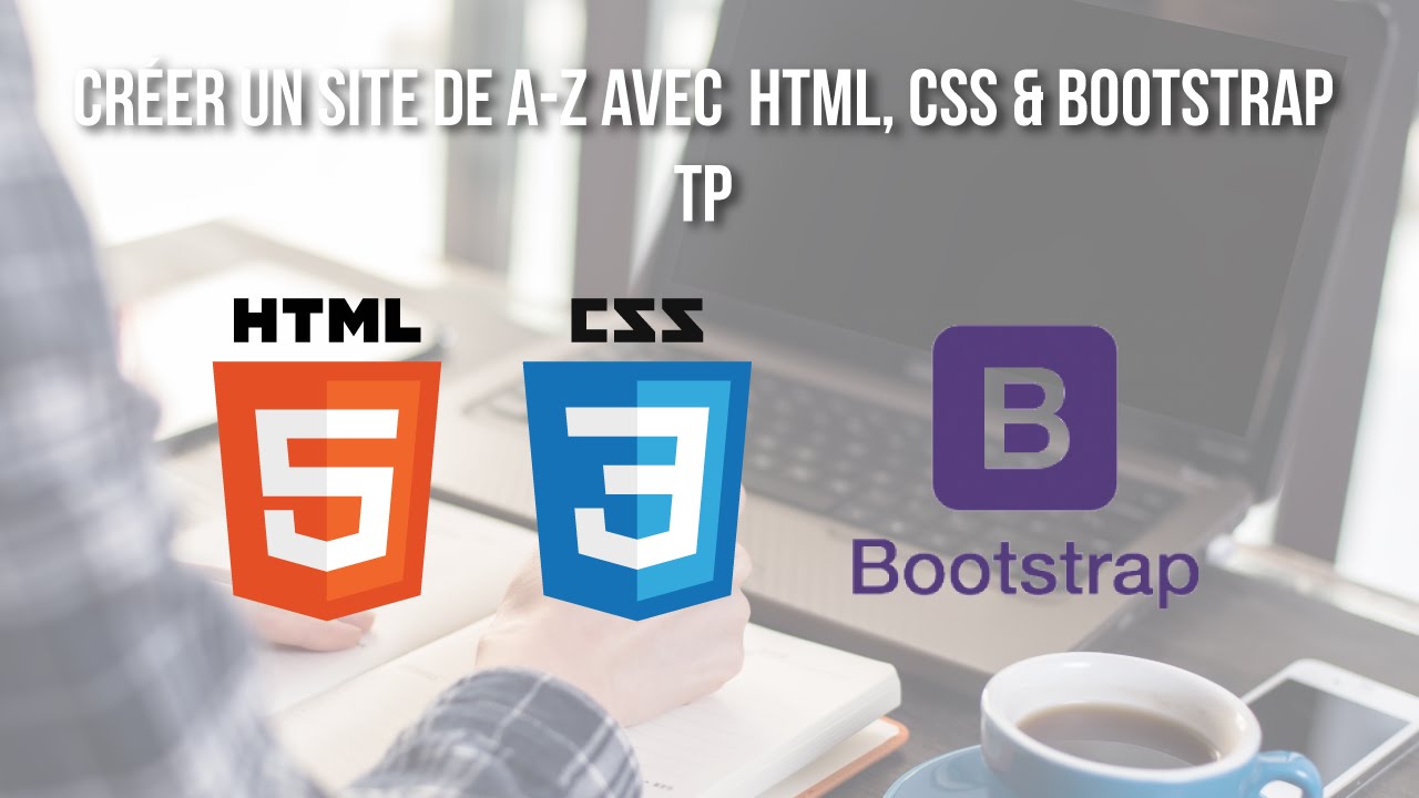 Créer un site de A à Z - HTML5, CSS3 & Bootstrap - TP [FR]