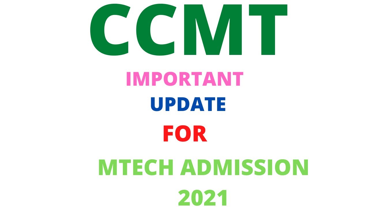 CCMT IMPORTANT  UPDATE FOR MTECH ADMISSION 2021