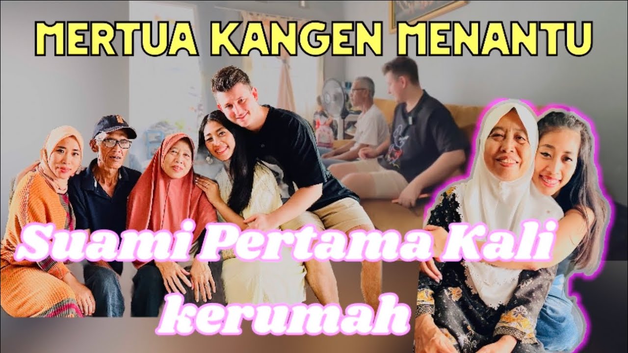 Suami bule pertama Kali ke Rumah orang Tua  ku yang baru!! Mertua kangen nanti bule