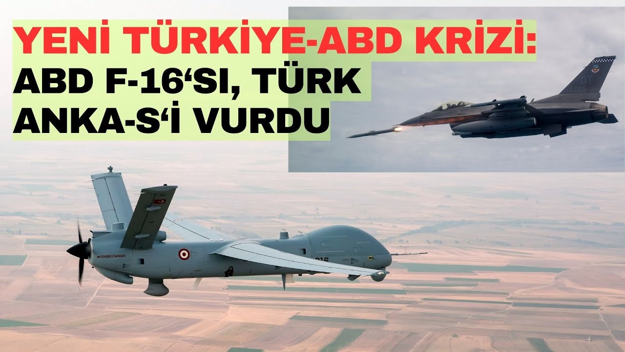 ABD F-16'sı Türk İHA'sı ANKA'yı Suriye'de vurdu. İşte yeni kriz