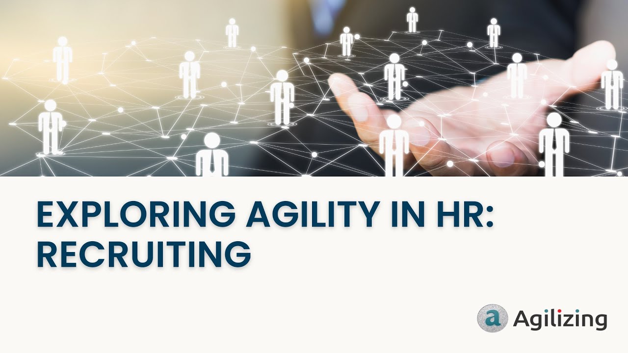 Exploring Agility in HR - Recruiting in 10 mins
