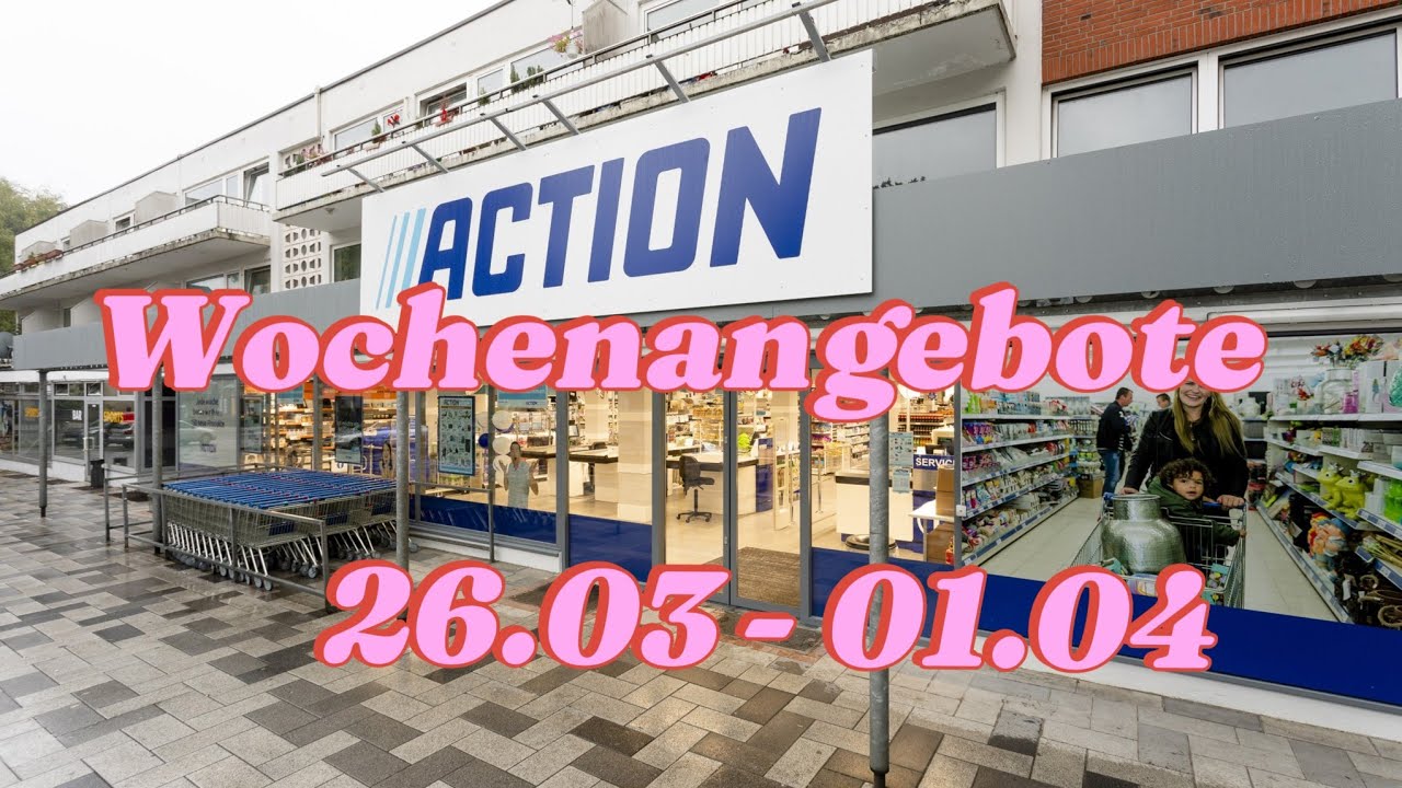 Action Rundgang mit den Wochenangeboten 26.03-01.04 es wird warm und nicht nur wir freuen uns drauf