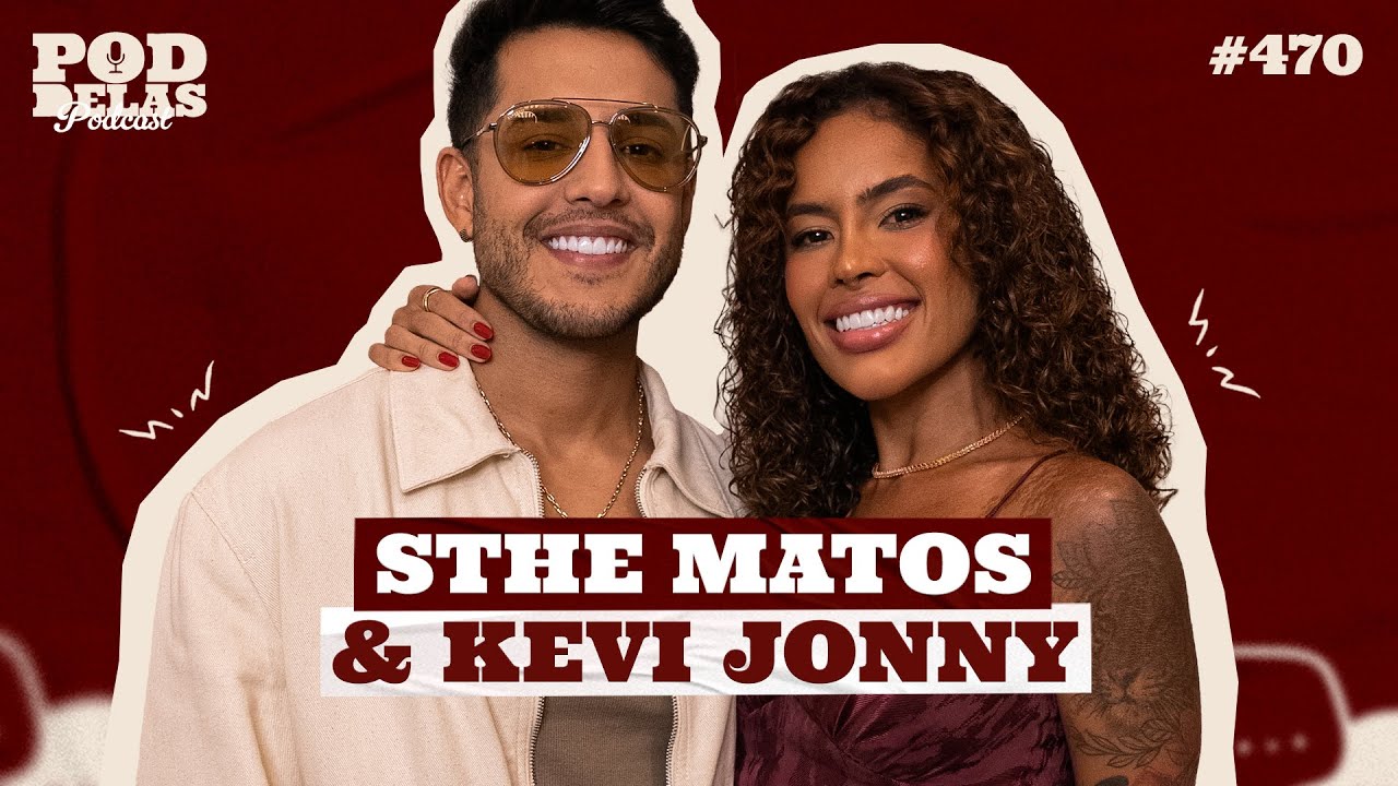 STHE MATOS E KEVI JONNY - PODDELAS PODCAST #470