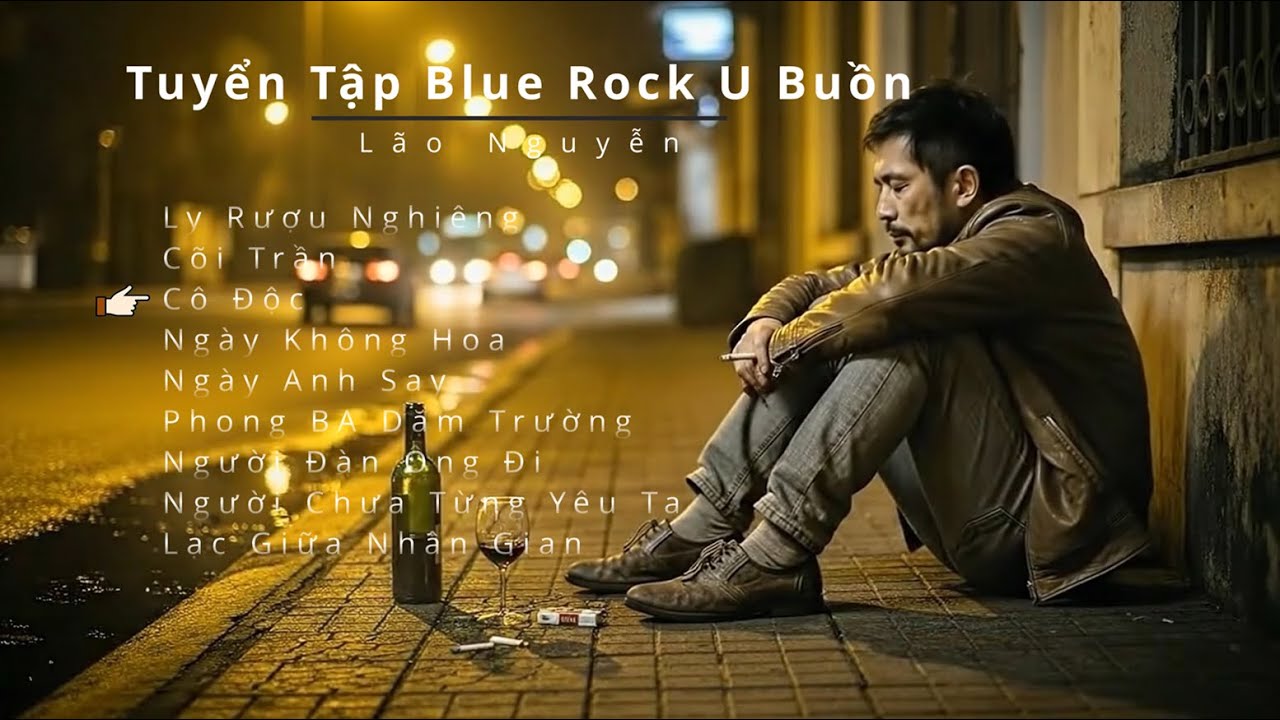 Nhạc Cho Đêm Cô Độc – Tuyển Tập Blue Rock Buồn | Lão Nguyễn Official