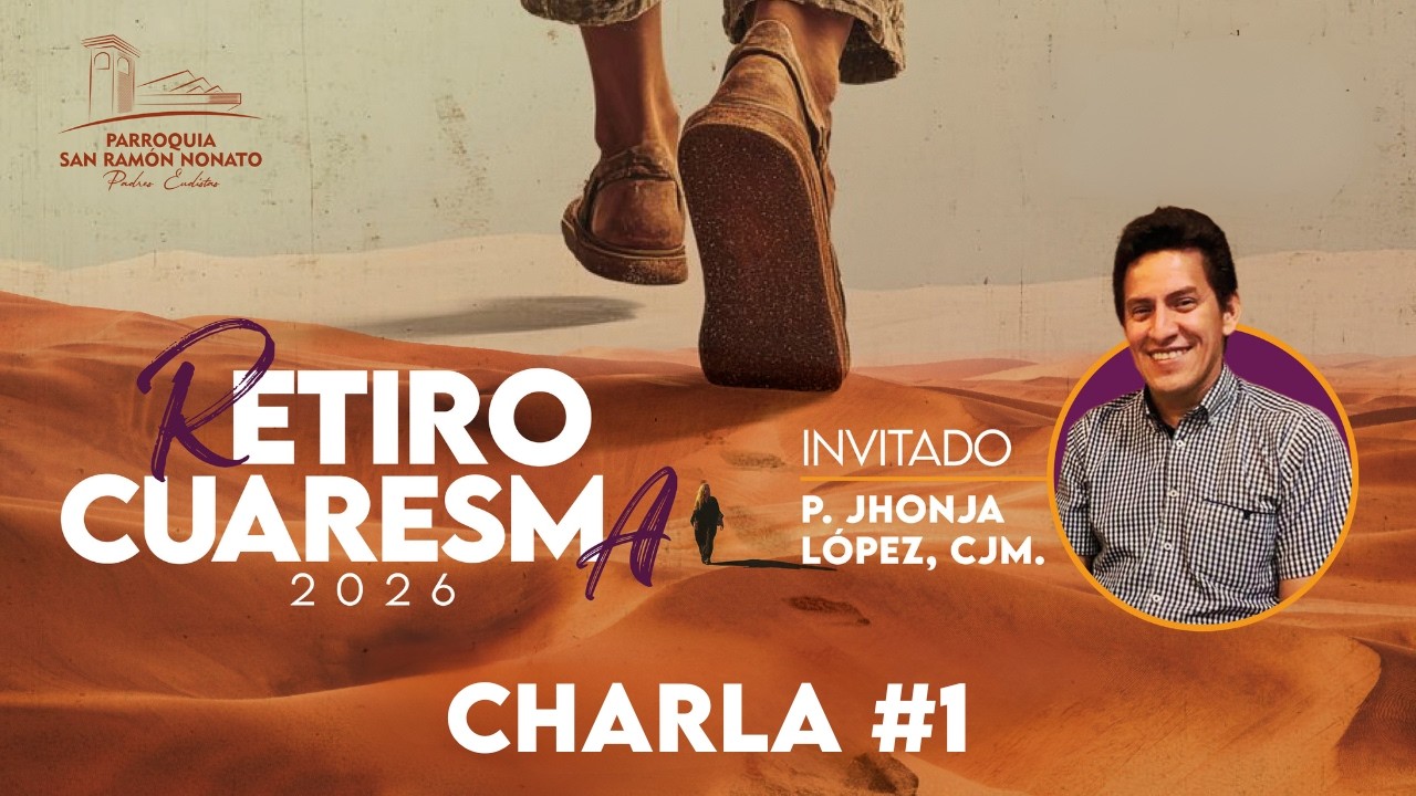 Retiro de cuaresma 2026. Charla 1