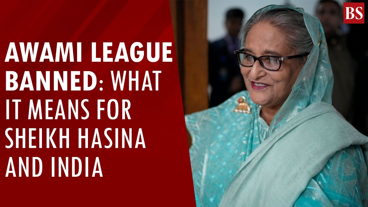 Awami League banned: What it means for Sheikh Hasina and India | Bangladesh | Business standard