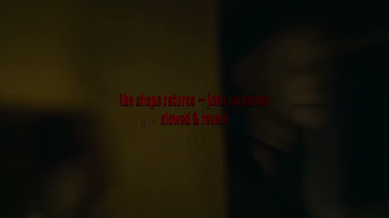 ( slowed & reverb ) the shape returns — john carpenter