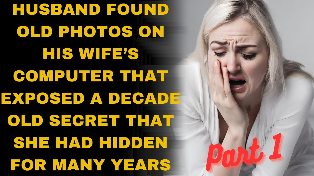 Part 1 Husband found old photos on his wife’s computer that exposed a decade old secret