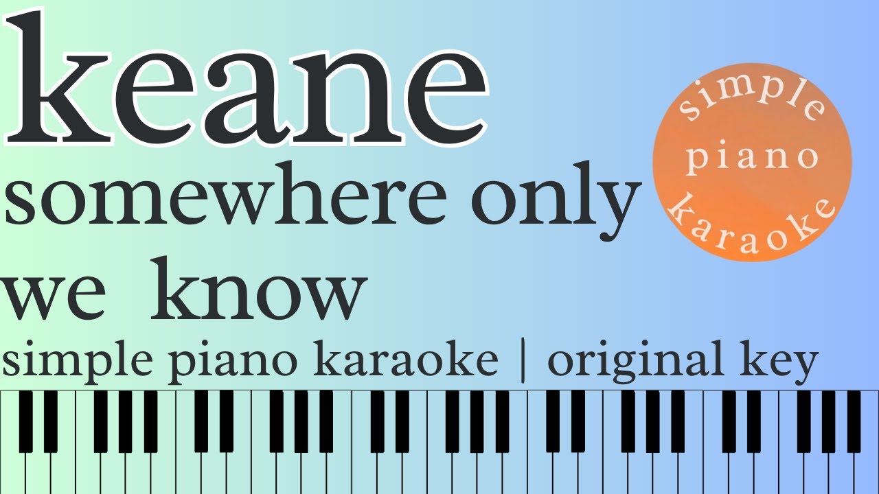 somewhere only we know by keane | simple piano karaoke | original key