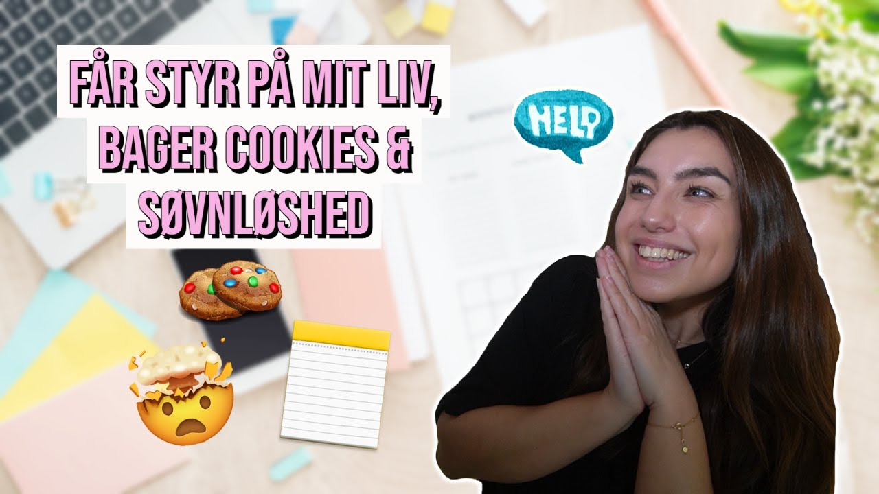 JEG FÅR STYR PÅ MIT LIV, BAGER LÆKRE COOKIES, KREATIVE PROJEKTER OG SØVNLØSHED 🤯💕