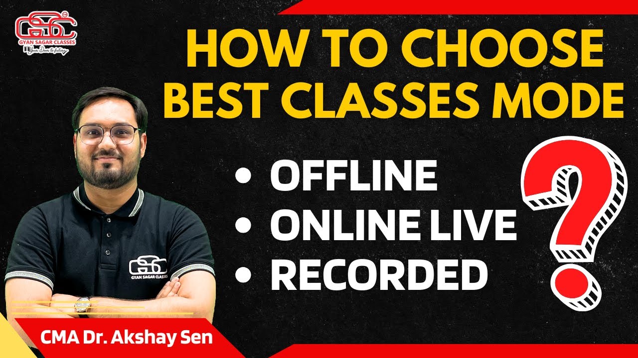 HOW TO CHOOSE BEST COACHING MODE | CMA AKSHAY SEN | GYAN SAGAR CLASSES