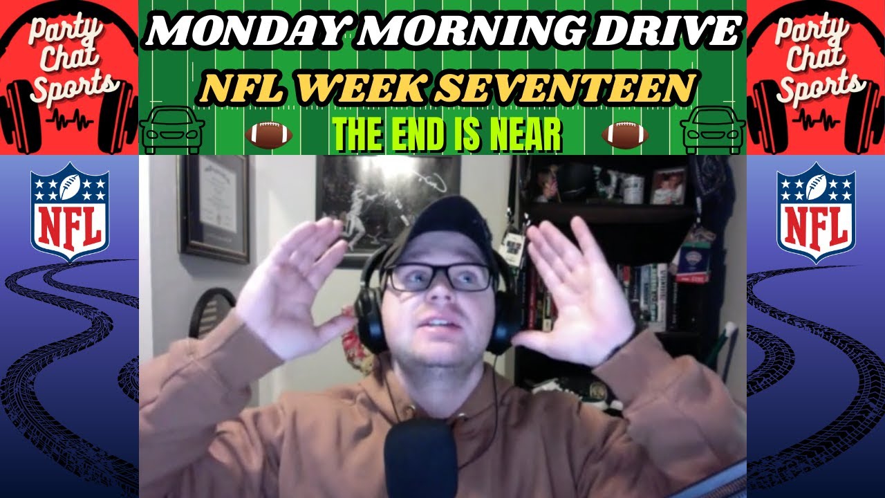 Monday Morning Drive: NFL Week 17- The End Is Near