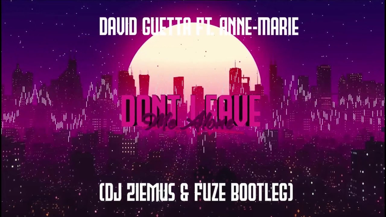 David Guetta Ft. Anne-Marie - Dont Leave Me Alone (DJ Ziemuś & Fuze Bootleg)
