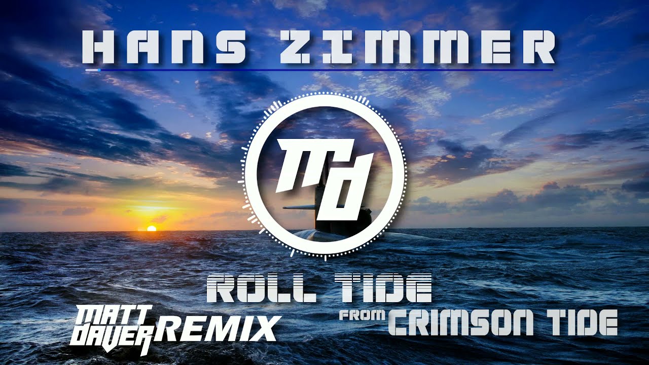 Hans Zimmer - Roll Tide (from Crimson Tide) [Matt Daver Remix]