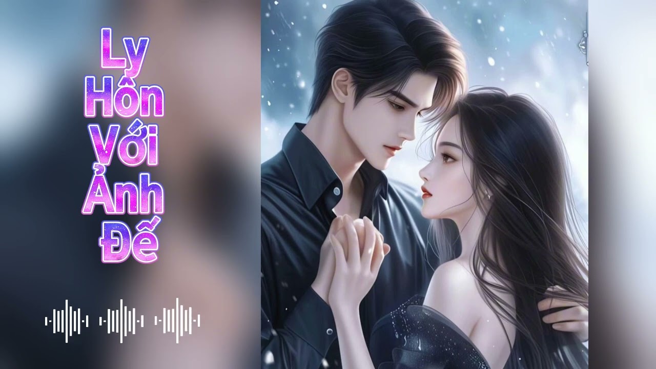 Full - Ly Hôn Với Ảnh Đế | Ngôn Tình , Đoản Văn | #radio #audio #reviews #review #truyenaudio