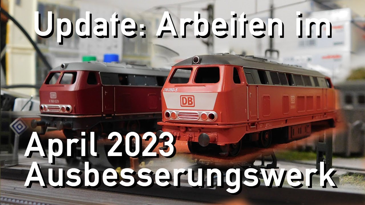 Ausbesserungswerk H0 Märklin Arbeiten im April 2023 Umbau 216, 120.0, Re460 und 120.1 Weihnachtslok