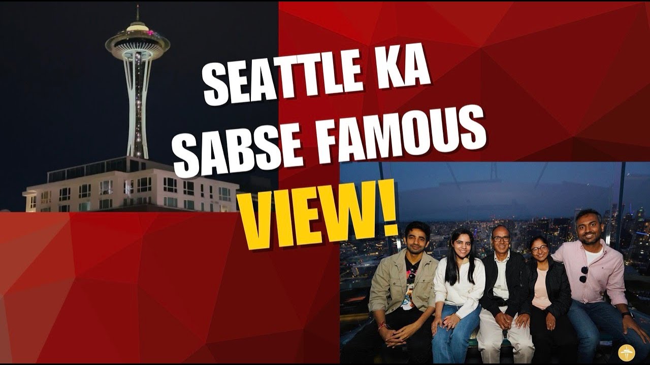 Seattle ka Sabse Famous View! Seattle Space Needle Tour