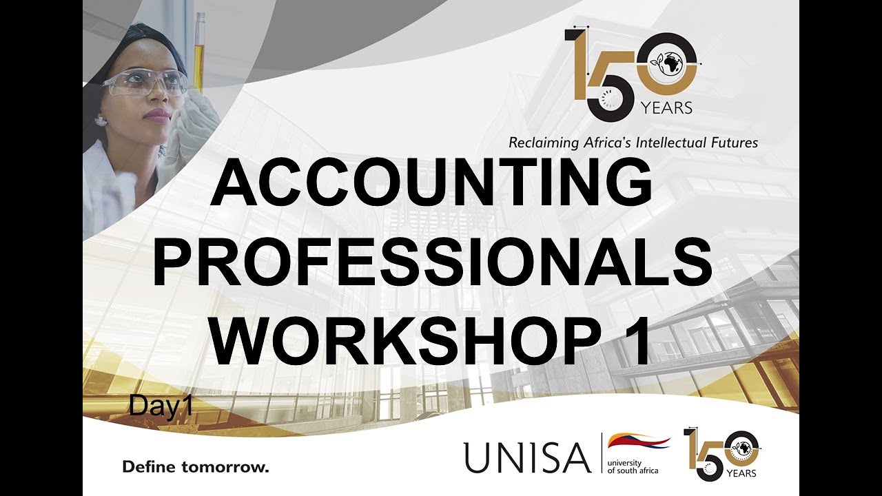UNISA ACCOUNTING PROFESSIONALS WORKSHOP DAY 1