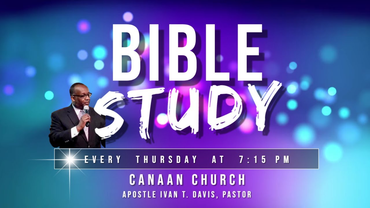 Bible Study ~ I. Terence Davis, Pastor (Canaan Church - Goldsboro, NC)