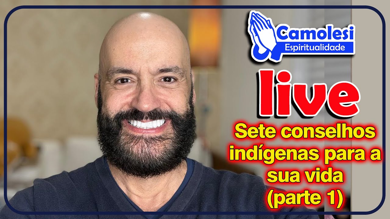 7 conselhos ind&iacute;genas para a sua vida (parte&nbsp;1) com Estev&atilde;o Camolesi