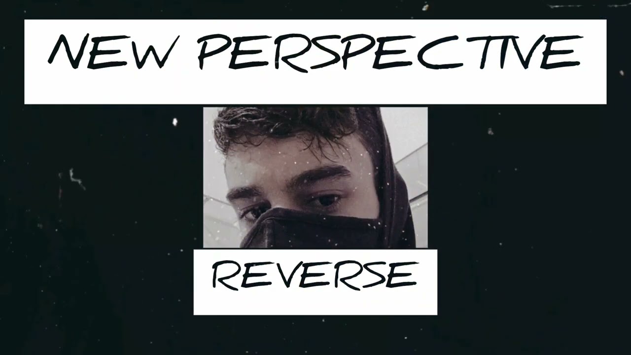 REVERSE - New Perspective [Áudio] 😶‍🌫️🖤
