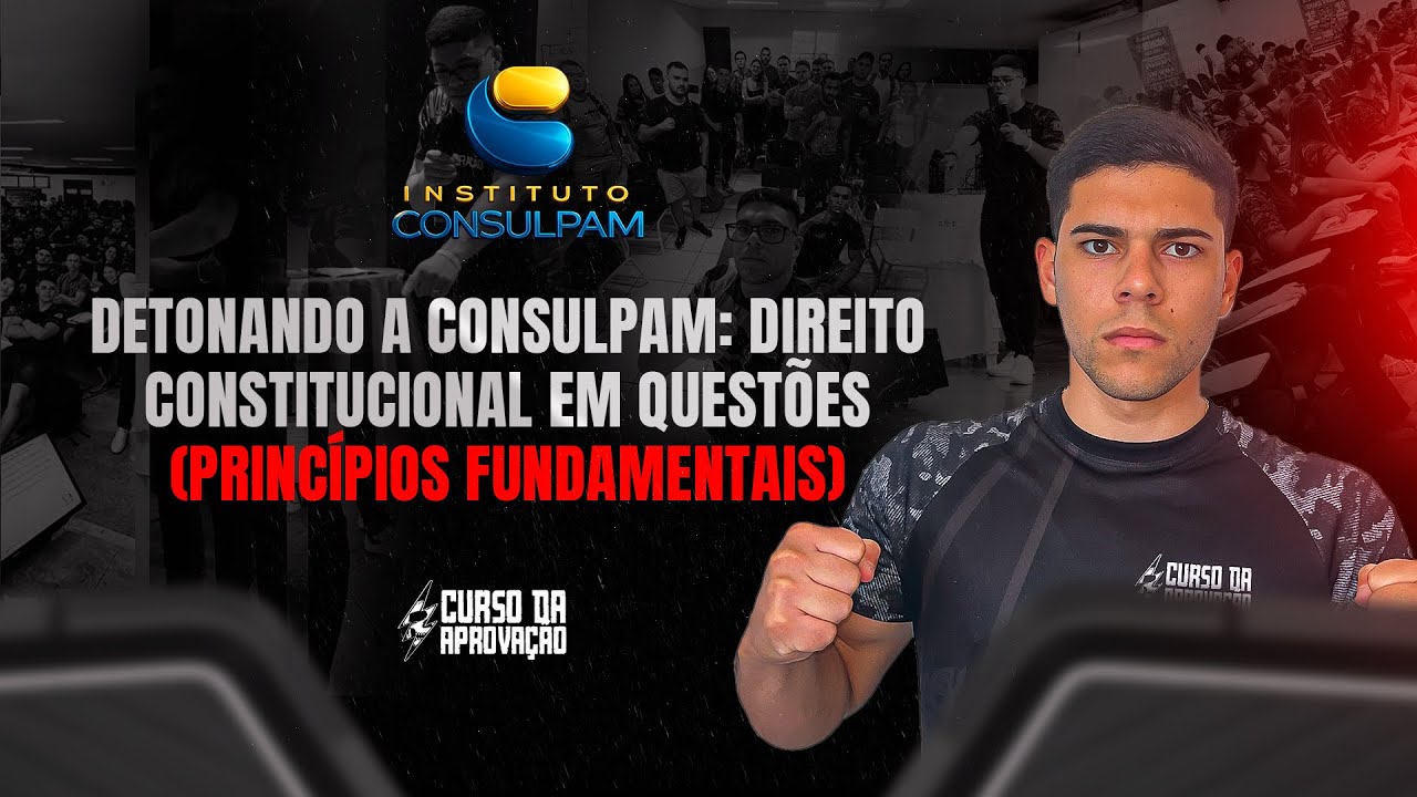 DETONANDO A CONSULPAM: QUEST&Otilde;ES DIREITO CONSTITUCIONAL - GCM AQUIRAZ | PROF JO&Atilde;O ISAAC