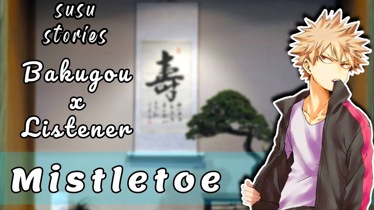 Under the mistletoe | Bakugou x Listener | MHA