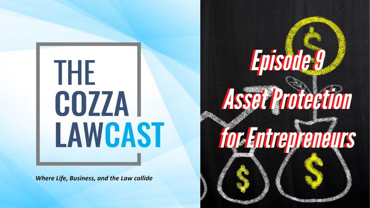 The Cozza Lawcast - Ep.  9 - Asset Protection for Entrepreneurs