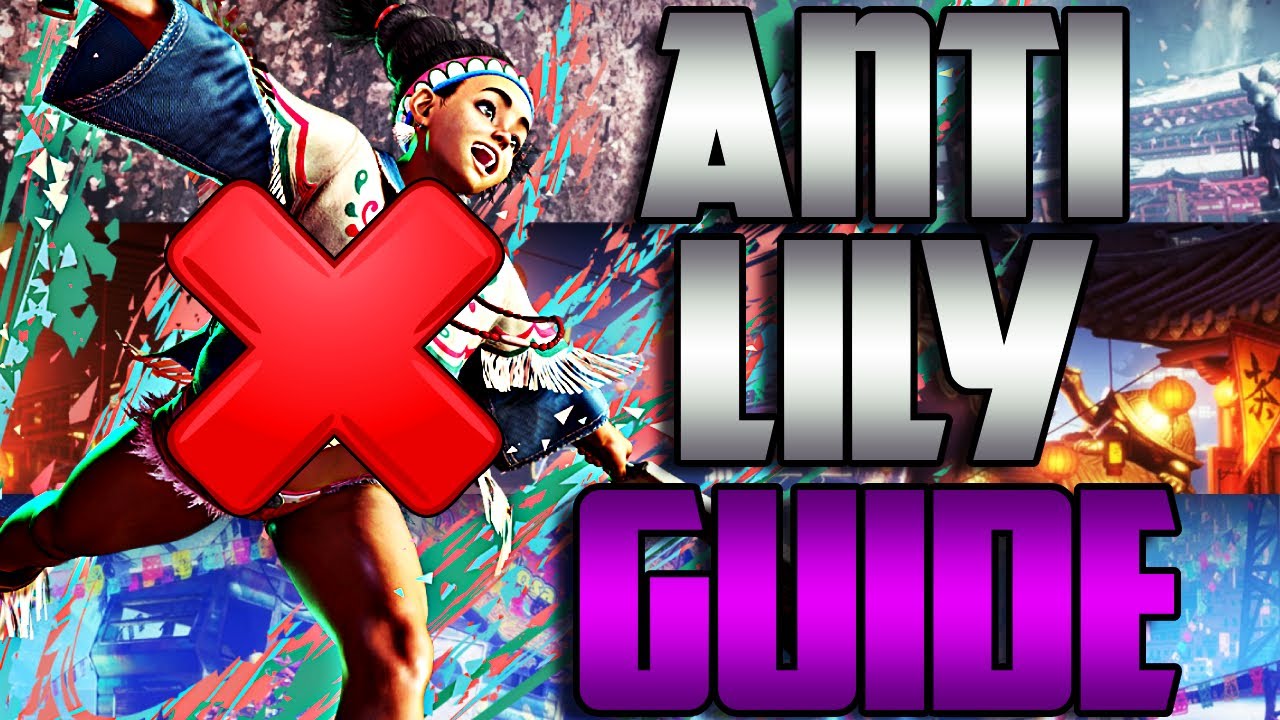 Anti Lily Guide: How To Beat Lily | Street Fighter 6