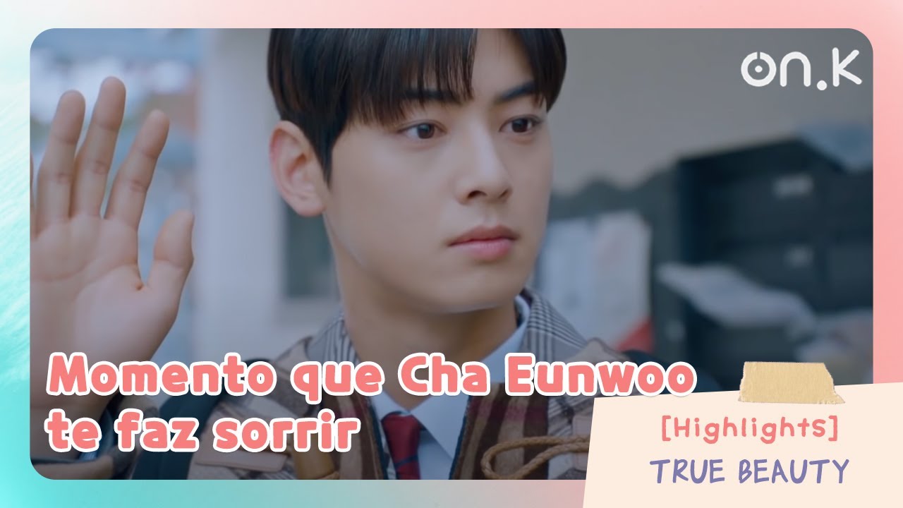 [#TrueBeauty] Momento que Cha Eunwoo te faz sorrir  | #OndaK