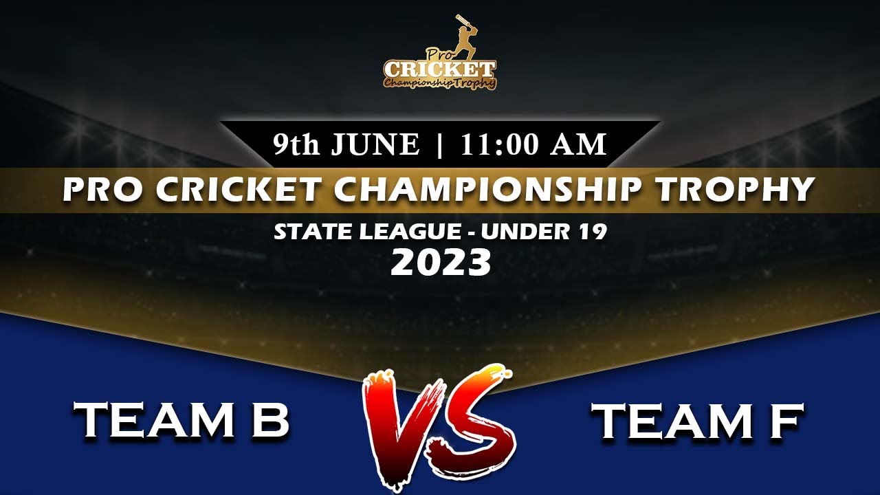 🔴LIVE |  TEAM B  vs TEAM F  || STATE  LEAGUE - UNDER - 19