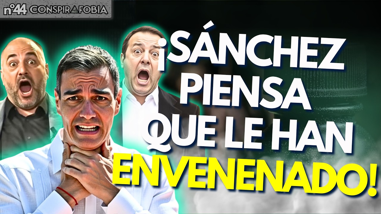 CONSPIRAFOBIA #44 /  El posible envenenamiento de Sánchez y los cárteles de Méjico