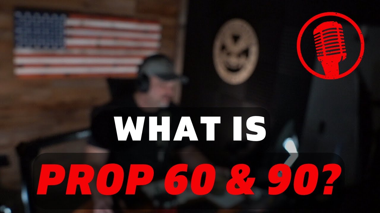 What Is Prop 60 and Prop 90?