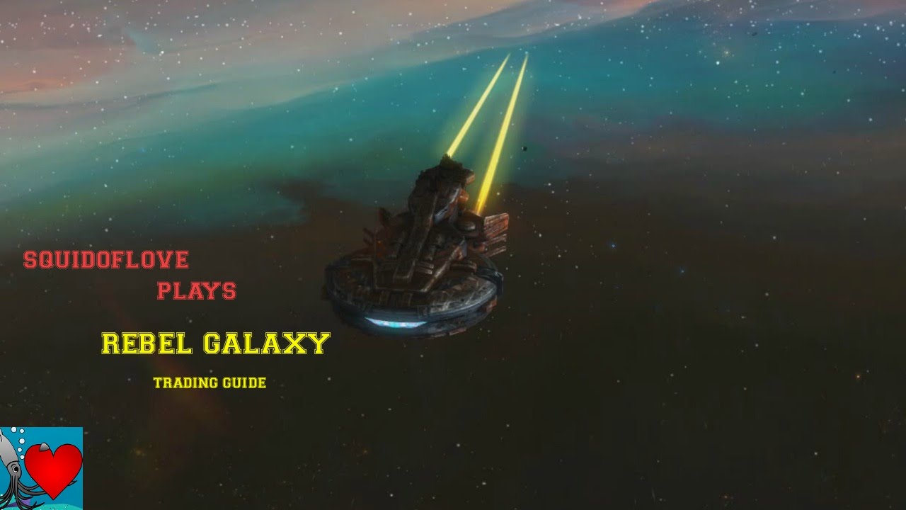Rebel Galaxy - Trading Guide / How to Make Money