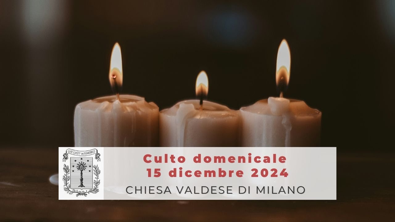Culto domenicale - 15 dicembre 2024 ore 10.45 - 3a domenica di Avvento