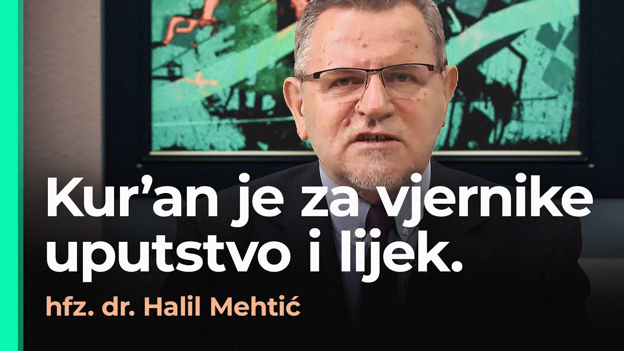 Kur'an je uputa i lijek - ROBOVI MILOSTIVOG - (hfz. prof. dr. Halil ef. Mehtić)