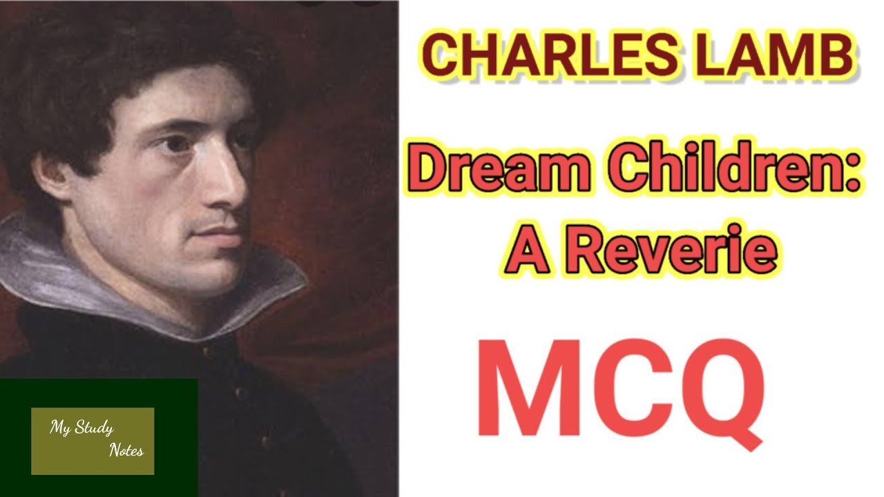 Charles Lamb || DREAM CHILDREN: A REVERIE || PROS AND FICTION || IMPORTANT MCQ